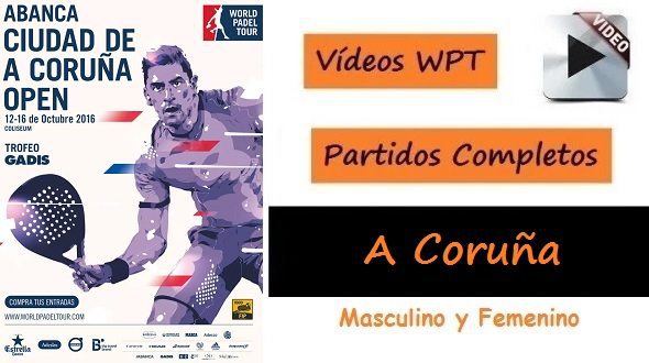Partidos Completos World Pádel Tour A Coruña 2016