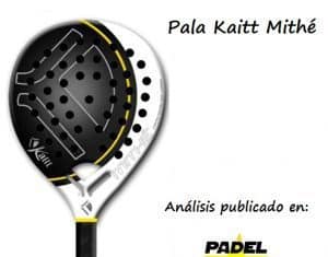 Pala de Pádel Kaitt Mithé 2012. Opinión