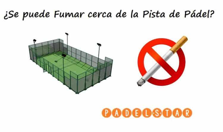¿Se puede FUMAR cerca de la PISTA de pádel?
