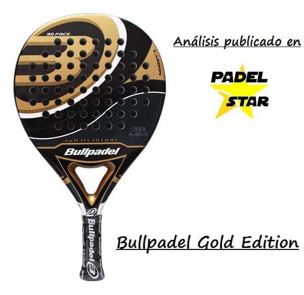 víctima flexible Prevención Bull Padel Gold Edition. Análisis de la Pala | PadelStar