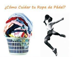Cómo Cuidar tu Ropa de Pádel y que Dure Más ¡No seas como yo!