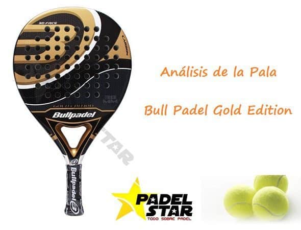 sonido poco claro Persistencia Opinión de la Pala Bull Padel Gold Edition 2014 | PadelStar