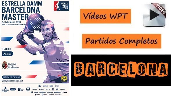 Partidos Completos World Padel Tour Barcelona