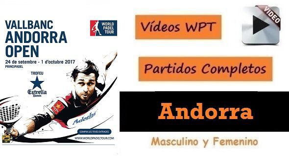 Partidos Completos World padel Tour Andorra 2017