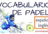 Vocabulario Padel - Castellano-Ingles
