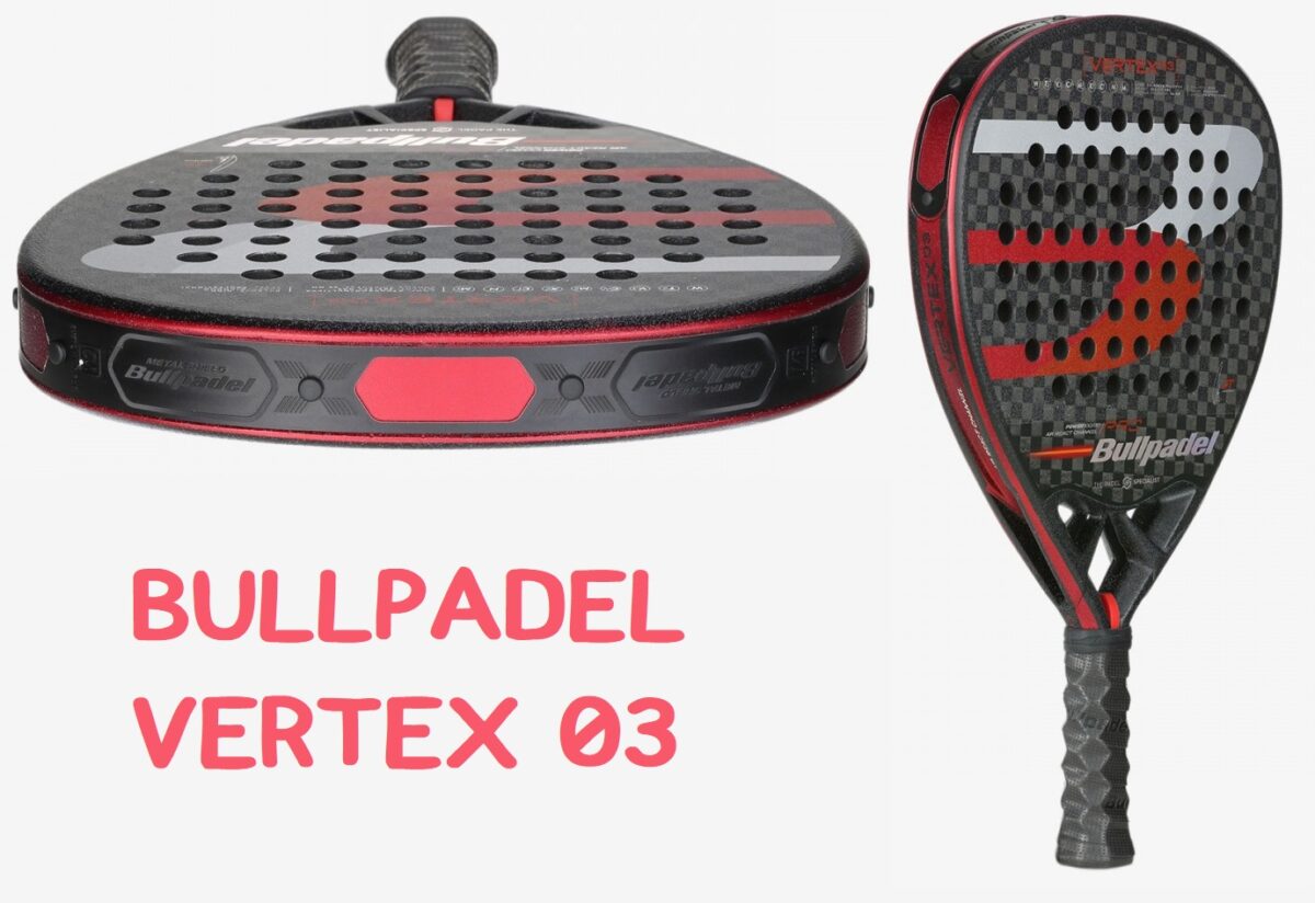 BullPadel VERTEX 03 【Análisis y Opinión】