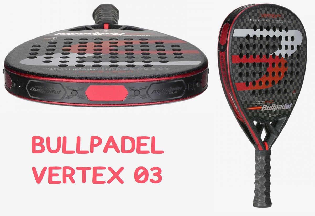 BullPadel VERTEX 03 【Análisis y Opinión】 PadelStar