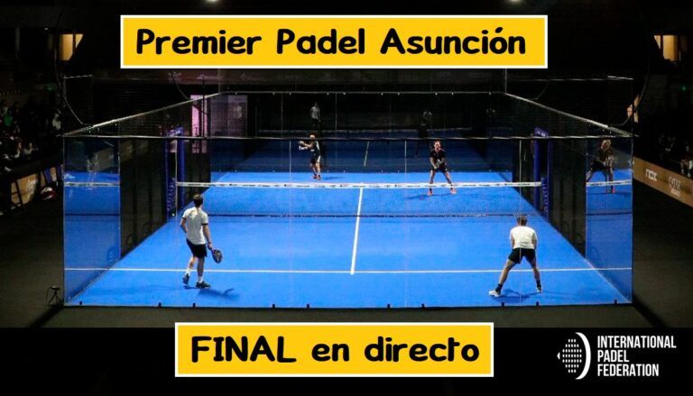 FINAL Premier Padel ASUNCIÓN en DIRECTO 【Dónde ver partidos】