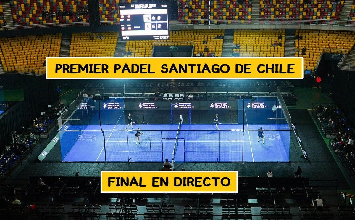 final premier padel santiago de chile en directo