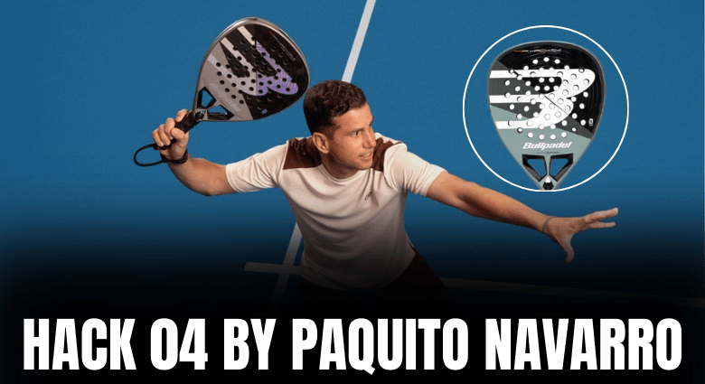 Bullpadel Hack 04 2026 | Nuueva pala de Paquito Navarro