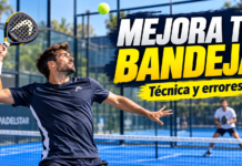 Cómo mejorar la bandeja en pádel: técnica, errores y ejercicios Mejora tu bandeja de pádel