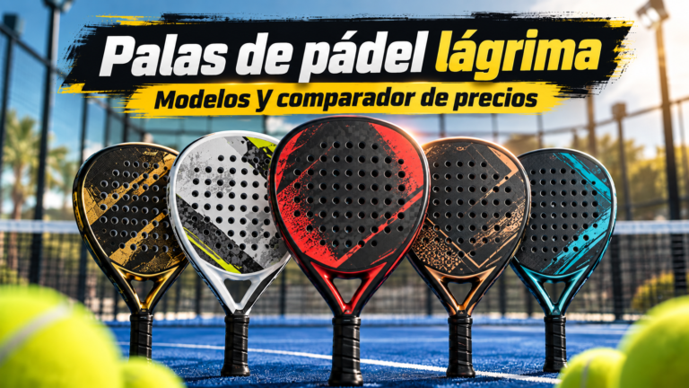 Palas de pádel lágrima_ modelos y precios